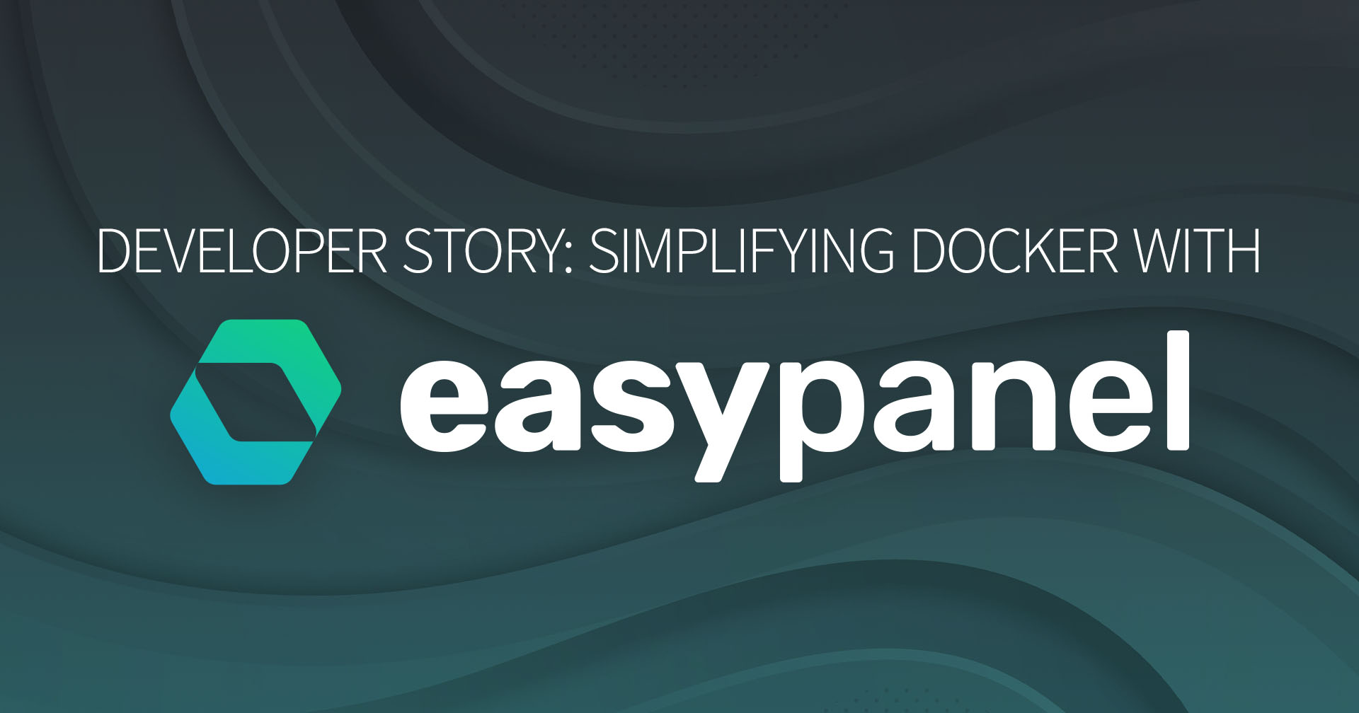 Developer-Story-Simplifying-Docker-with-Easypanel