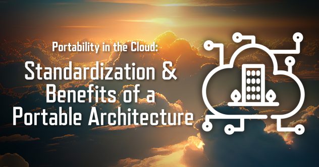 Portabilität in der Cloud: Standardisierung und Vorteile einer portablen Cloud-Architektur